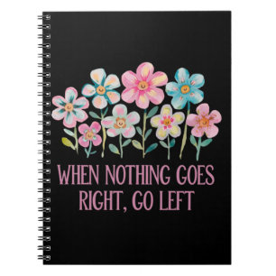 Cuaderno Cuando nada vaya a la derecha, vaya a la izquierda