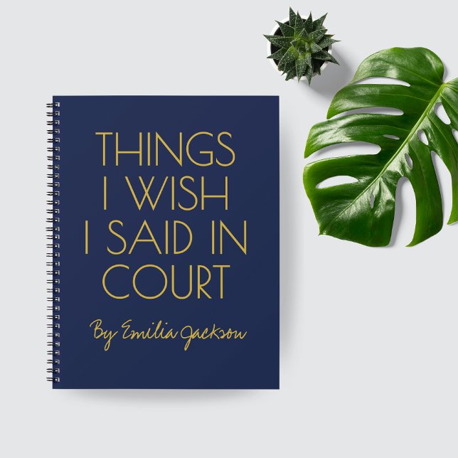 Cuaderno Custom Legal Notebook Gift for Lawyers & Graduates (Custom Lawyer Journal, THINGS I WISH I SAID IN COURT, Law School Graduation Gift Legal Humor Journal)