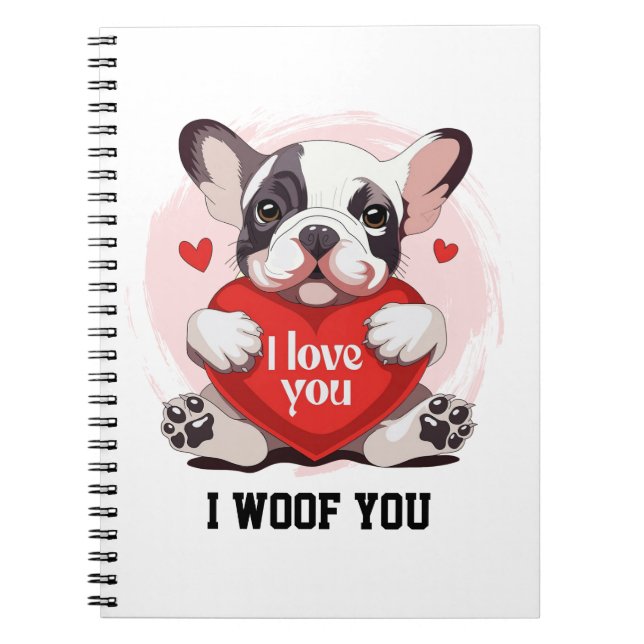 Cuaderno Cute French Bulldog I Woof You Spiral Notebook (Frente)