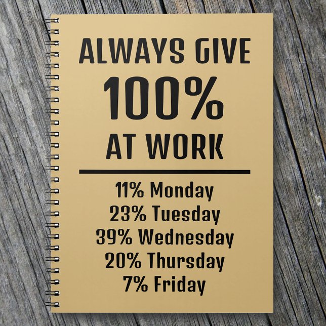 Cuaderno Dar siempre un 100% en el trabajo Gracioso Sarcást (Subido por el creador)