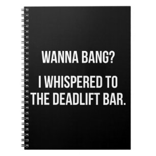 Cuaderno Deadlift Bar, Wanna Bang - Funny Novedad Workout