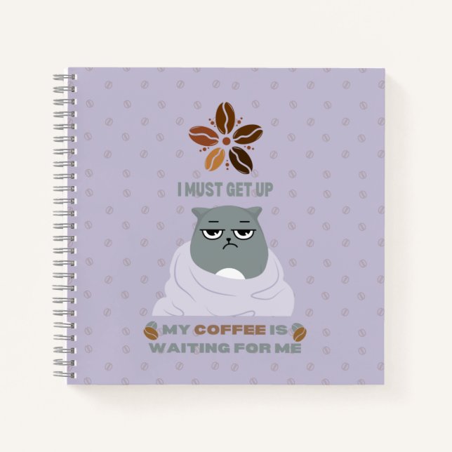 Cuaderno Debo levantarme, mi café me está esperando. (Anverso)