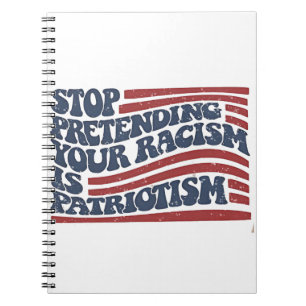Cuaderno Dejar de pretender tu racismo es patriotismo