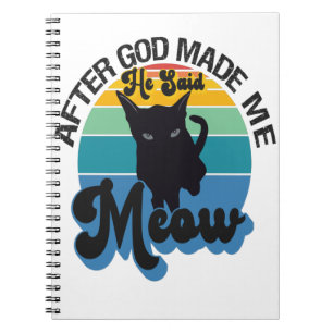 Cuaderno Después de que Dios me hiciera me dijo Meow Funny