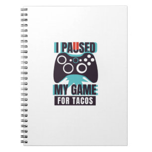 Cuaderno Detuve mi juego por tacos