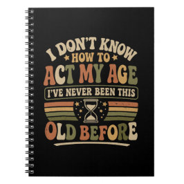 Cuaderno Divertido "Actúa Mi Edad" Sarcástico Retro