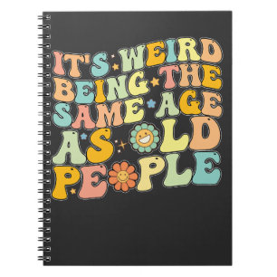 Cuaderno Divertido Es raro tener la misma edad que la gente