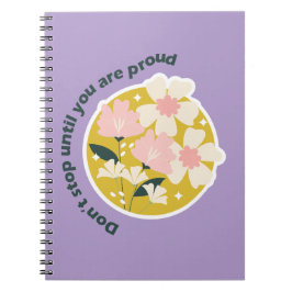Cuaderno Don’t Stop Until You Are Proud  Motivational Quote