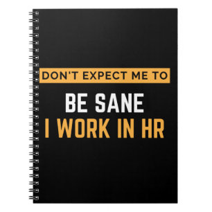 Cuaderno Don't Expect Me To Be Sane I Work In HR