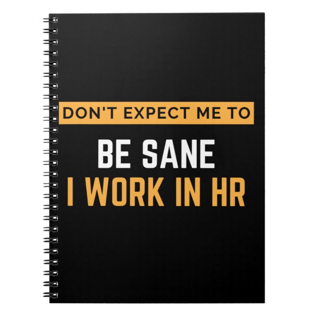 Cuaderno Don't Expect Me To Be Sane I Work In HR (Frente)