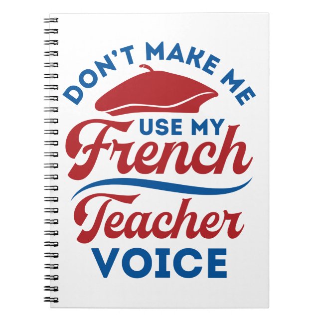 Cuaderno Don't Make Me Use My French Teacher Voice (Frente)