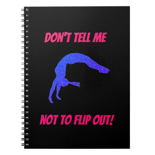 Cuaderno Don't Tell Me Not To Flip Out Gymnastics (Frente)