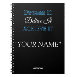 Cuaderno Dream It Believe It Achieve It "YOUR NAME"