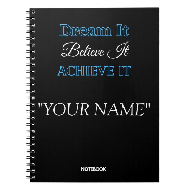 Cuaderno Dream It Believe It Achieve It "YOUR NAME" (Frente)