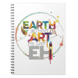Cuaderno Earth Without Art Is Just Eh Painter Artist Design