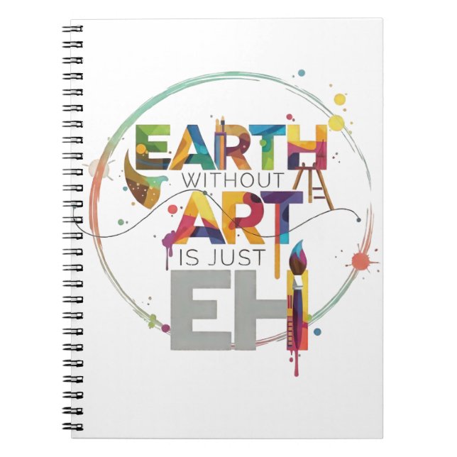 Cuaderno Earth Without Art Is Just Eh Painter Artist Design (Frente)