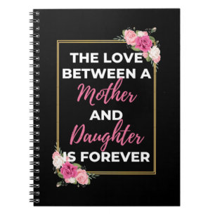 Cuaderno El Amor Entre Madre E Hija Es Para Siempre.