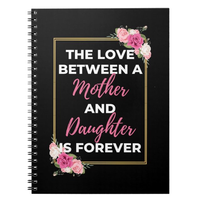 Cuaderno El Amor Entre Madre E Hija Es Para Siempre. (Frente)