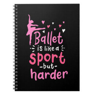 Cuaderno El Baile Ballet Es Como Un Deporte Pero Más Difíci