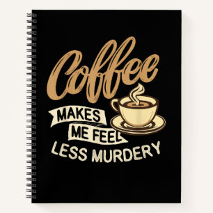 Cuaderno El café me hace sentir menos asesino