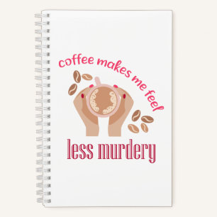 Cuaderno El café me hace sentir menos asesino, cita gracios