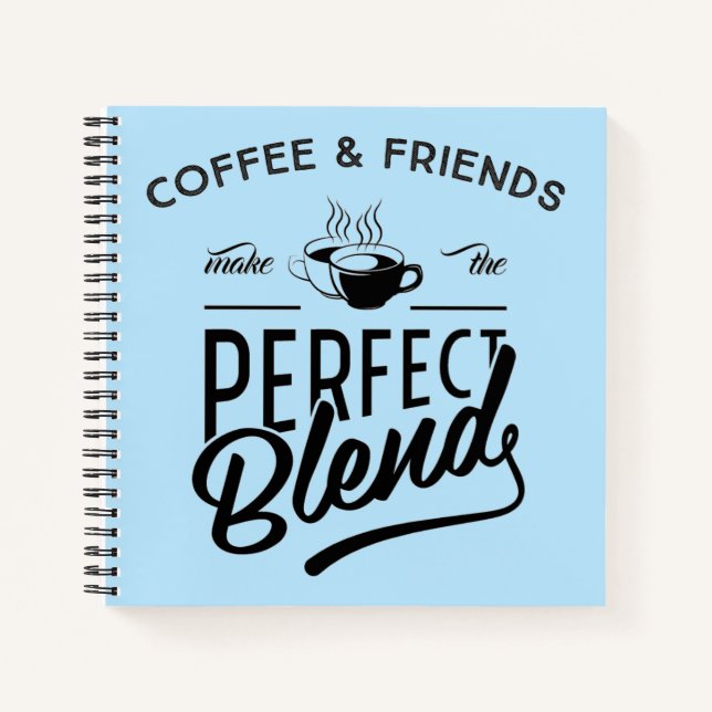 Cuaderno El Café Y Los Amigos Hacen La Mezcla Perfecta (Anverso)