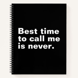 Cuaderno El mejor momento para llamarme nunca es divertido