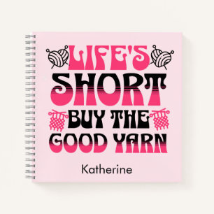 Cuaderno El Personalizado Life's Short Buy The Good Yarn