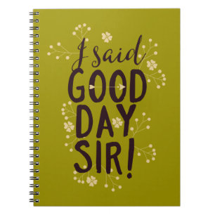 Cuaderno ¡Es Gracioso Que Haya Dicho Un Buen Día Señor!