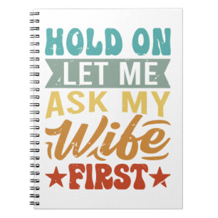 Cuaderno Espera, déjame preguntarle a mi esposa primero - D