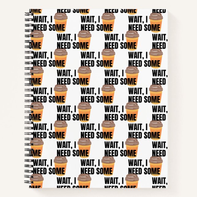 Cuaderno Espera, Necesito Café – Diseño de Frase Divertida  (Anverso)