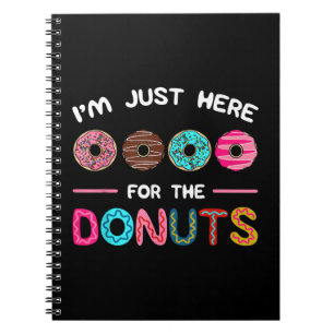 Cuaderno Estoy Aquí Solo por las Donas Masa para Donas Dulc