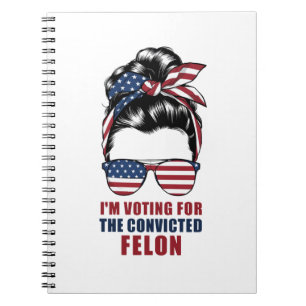 Cuaderno Estoy votando por el delincuente convicto Pro Trum