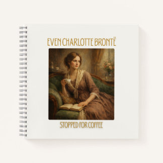 Cuaderno Even Charlotte Brontë Stopped for Coffee Notebook