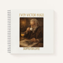 Cuaderno Even Victor Hugo Stopped for Coffee Notebook