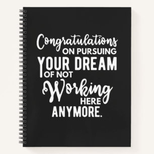 Cuaderno Felicidades por perseguir tu sueño de no trabajar