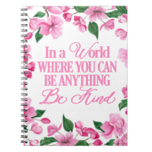 Cuaderno Floral rosa/En un mundo donde puedes ser cualquier