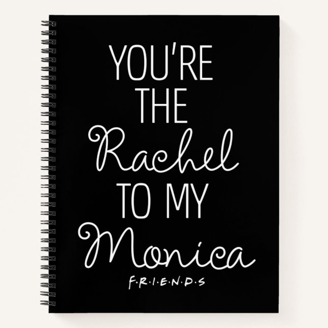 Cuaderno FRIENDS™ | Eres la Rachel para mi Monica (Anverso)