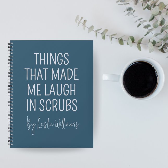 Cuaderno Funny Nurse Journal, Custom Notebook for Doctor (Personalized Nurse Notebook — “Things That Made Me Laugh in Scrubs” Funny Medical Coworker Gift)