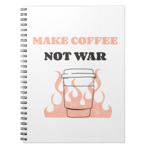 Cuaderno Hacer el café no la guerra