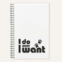 Cuaderno Hago lo que quiero, mascota de perro gato gracioso