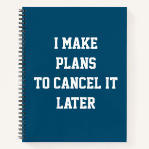 Cuaderno Hago Planes Para Cancelarlo Más Tarde Plan Gracios