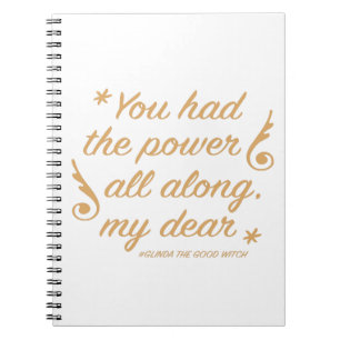 Cuaderno has tenido el poder todo el tiempo, querida