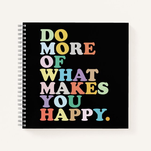 Cuaderno Haz Más De Lo Que Te Hace Feliz. (Anverso)