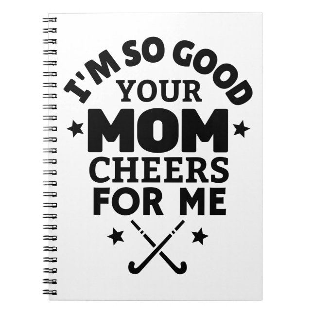 Cuaderno Hockey: Soy tan bueno que tu madre me aplaude. (Frente)