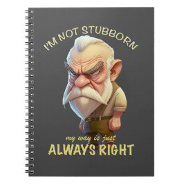 Cuaderno Hombre mayor No soy testarudo, mi camino siempre e