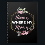 Cuaderno Home Is Where My Mom Is<br><div class="desc">Home Is Where My Mom Is design. This is a short sentimental quote which is great as a gift for Mother's day. Also suitable as a general mother gift for Birthday, Christmas or Valentine's Day.</div>