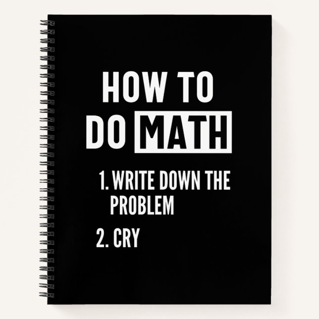 Cuaderno "How to do math. 1. Write down the problem 2. Cry" (Anverso)