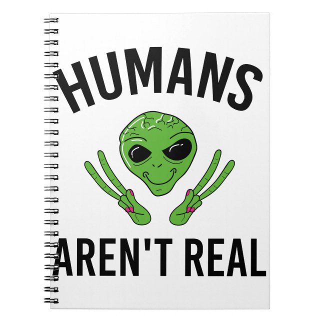 Cuaderno Humans Arent Real Funny Alien UFO Gift T Shirt (Frente)