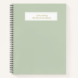 Cuaderno I am creating the life of my dreams